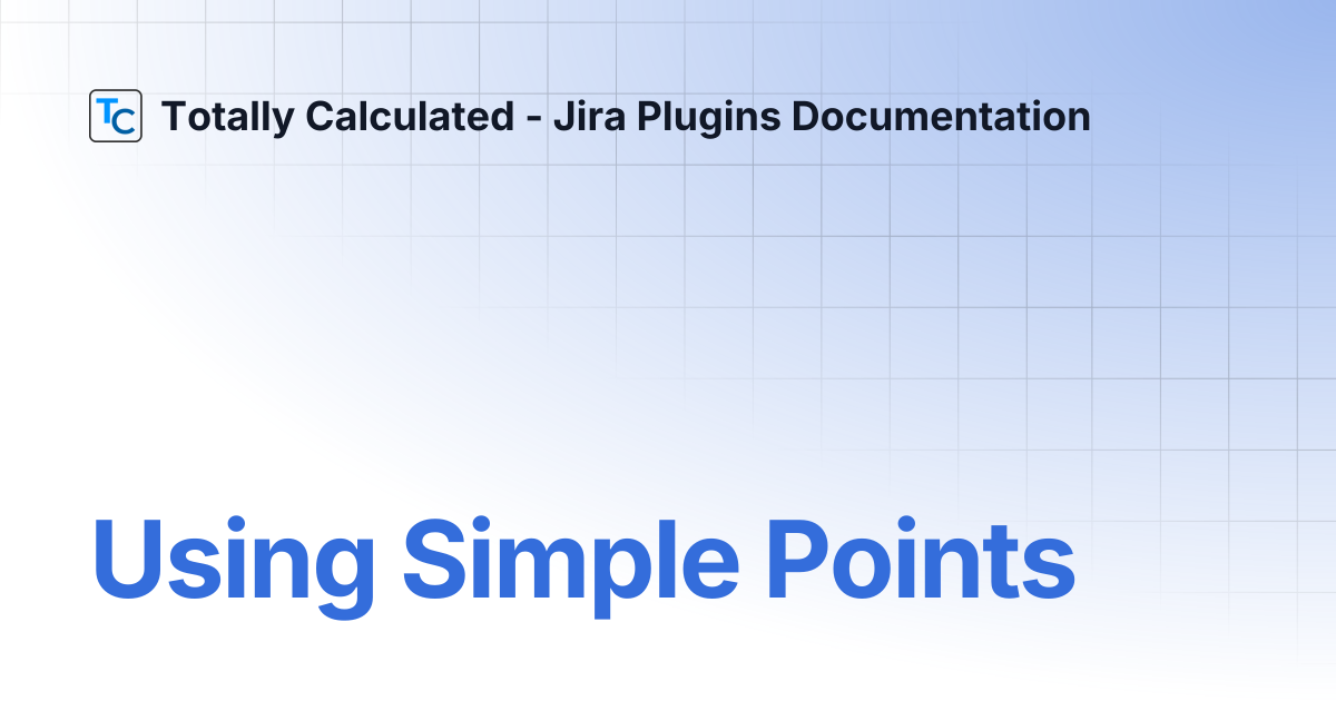 Using Simple Points | Totally Calculated - Jira Plugins Documentation